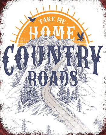 Take Me Home Country Roads - Tin Sign
