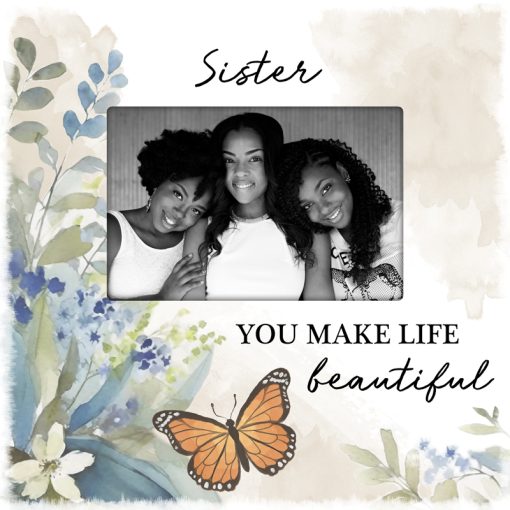 Sister You Make Life Beautiful Frame