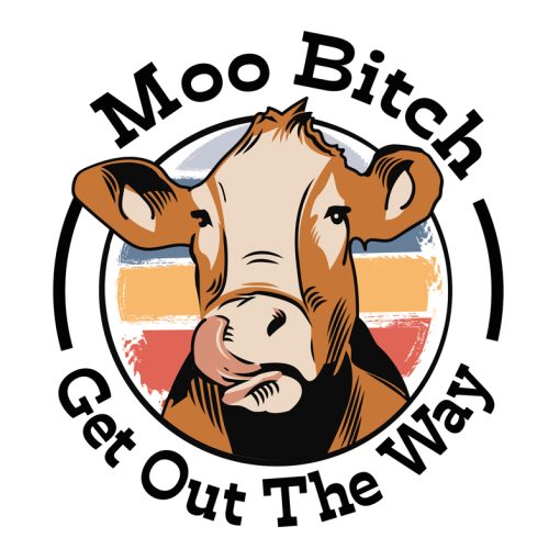 Moo Bitch! Get Out the Way Magnet