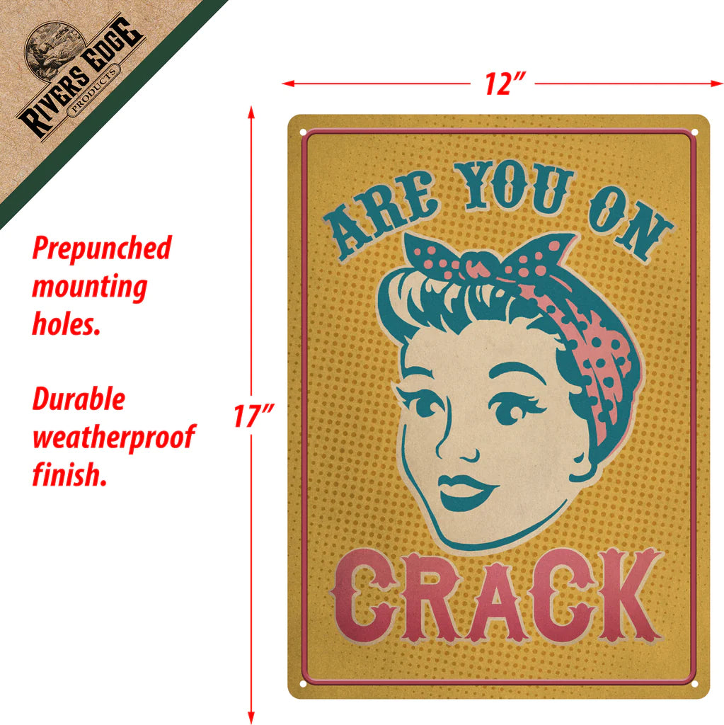 Are You On Crack Tin Sign