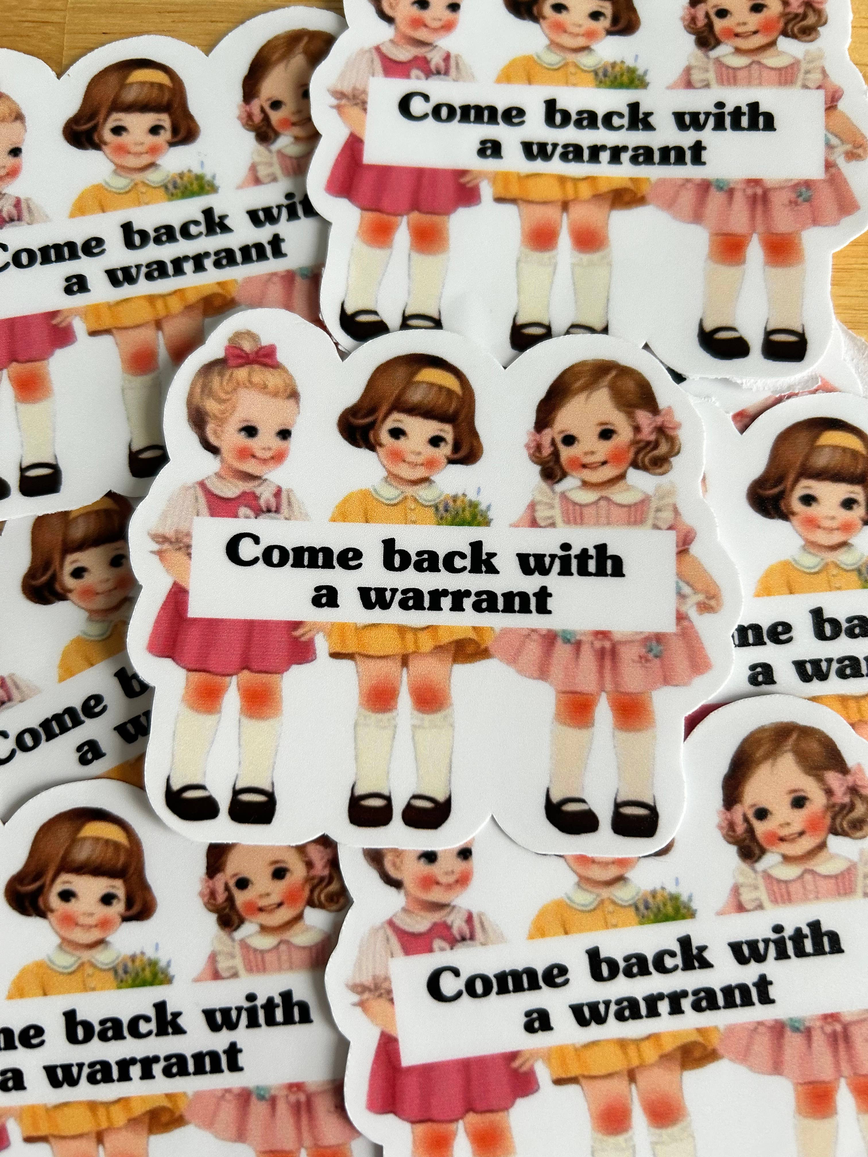 Come Back with a Warrant Sticker