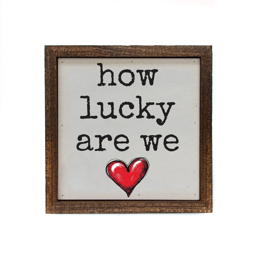 How Lucky Are We Wooden Sign