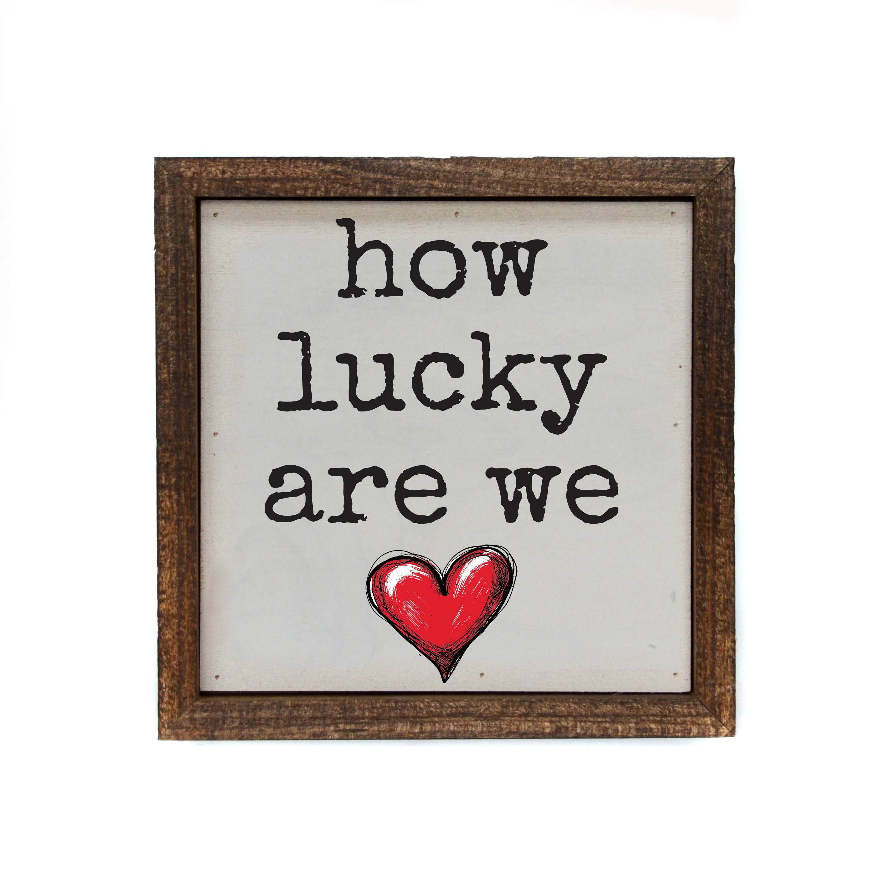 How Lucky Are We Wooden Sign