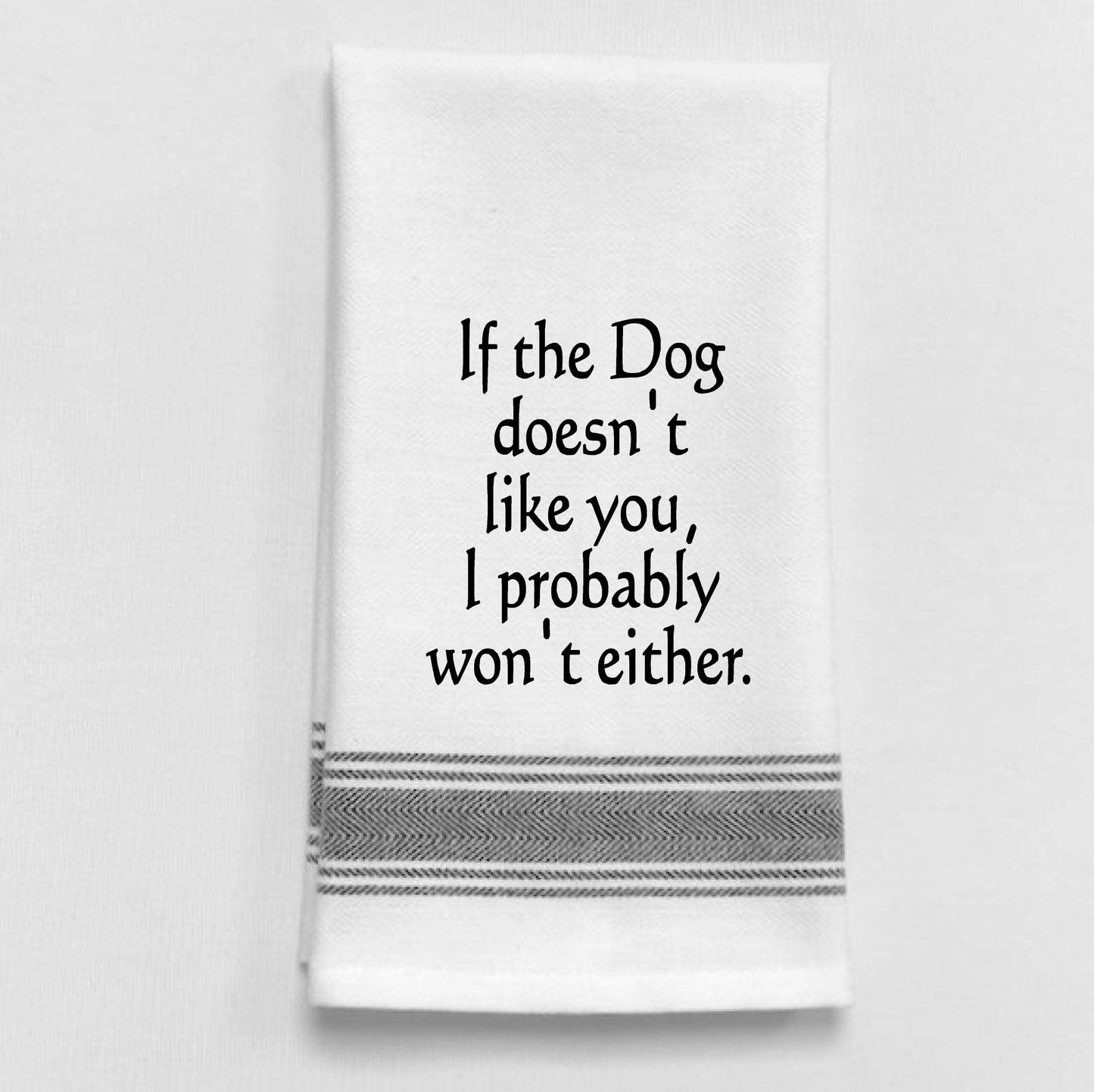 If The Dog Doesn't Like You..Towel