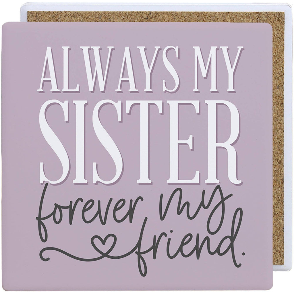 Always Sister Forever My Friend - Creamic Coaster Squares