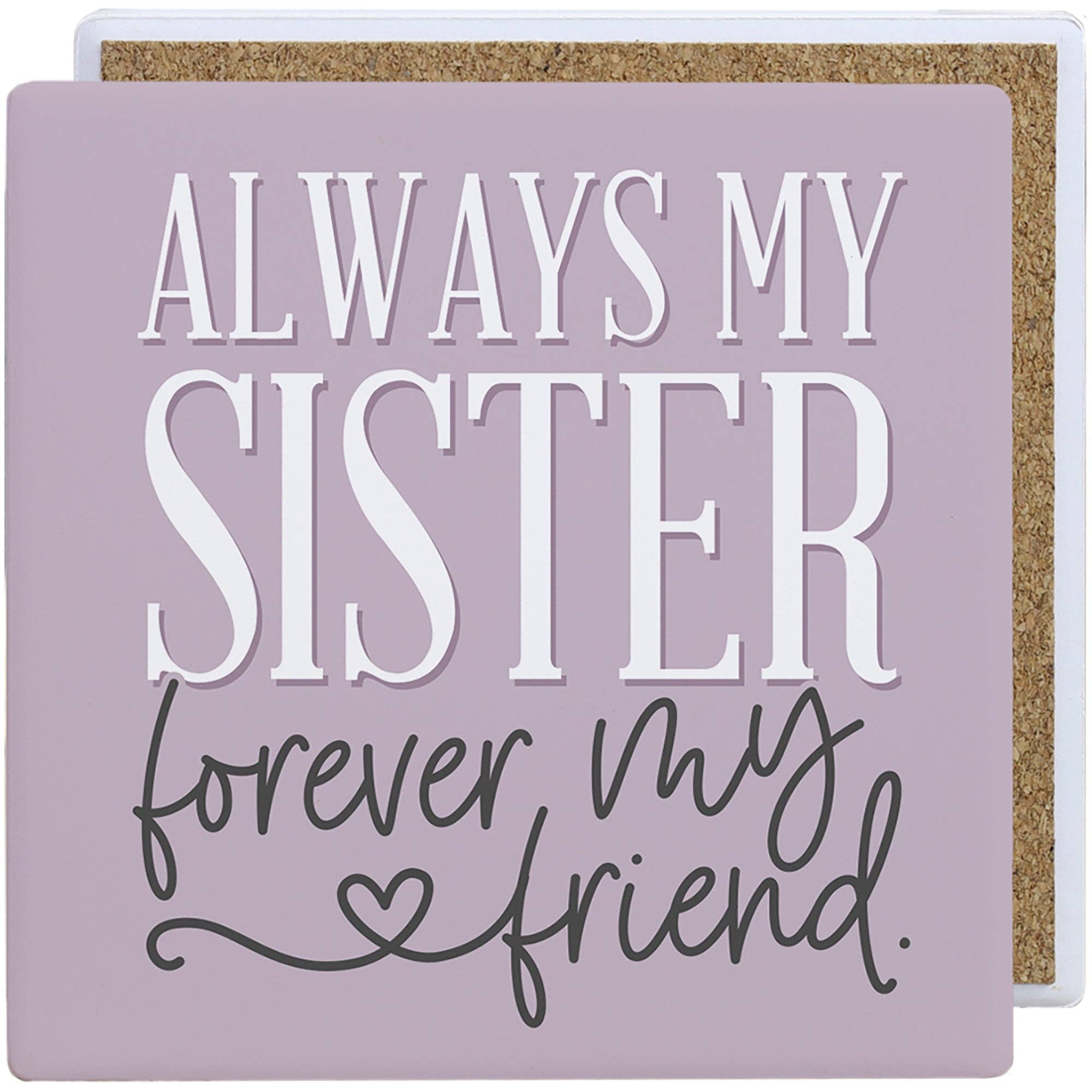 Always Sister Forever My Friend - Creamic Coaster Squares