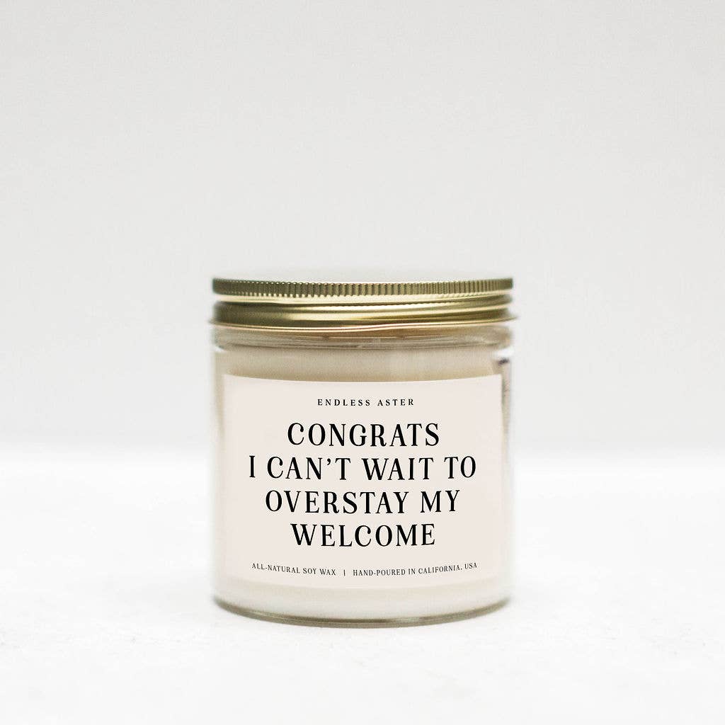 Congrats I Can't Wait To Overstay My Welcome Candle