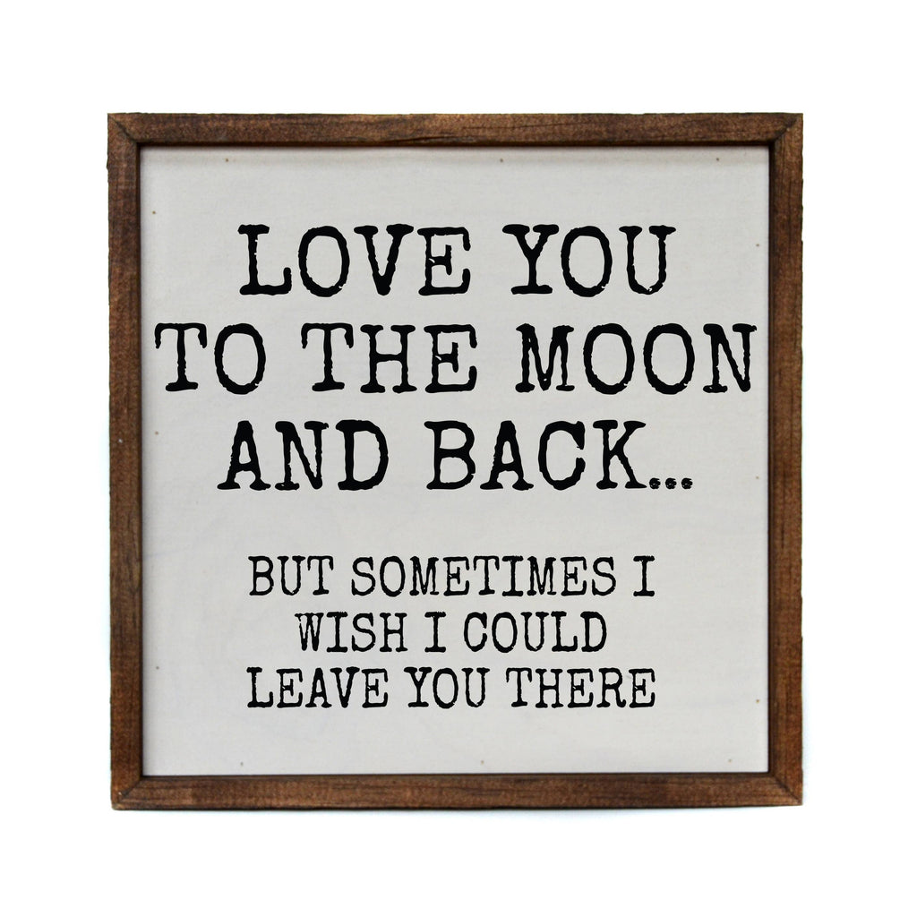 Love You To The Moon And Back Sign
