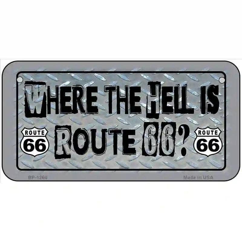 Where The Hell Is Route 66 Novelty Metal License Plate