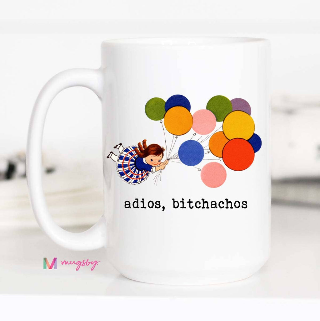 Adios Bitchachos Mug  11oz