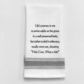 Life's Journey is Not to Arrive Safely at the Grave...Towel