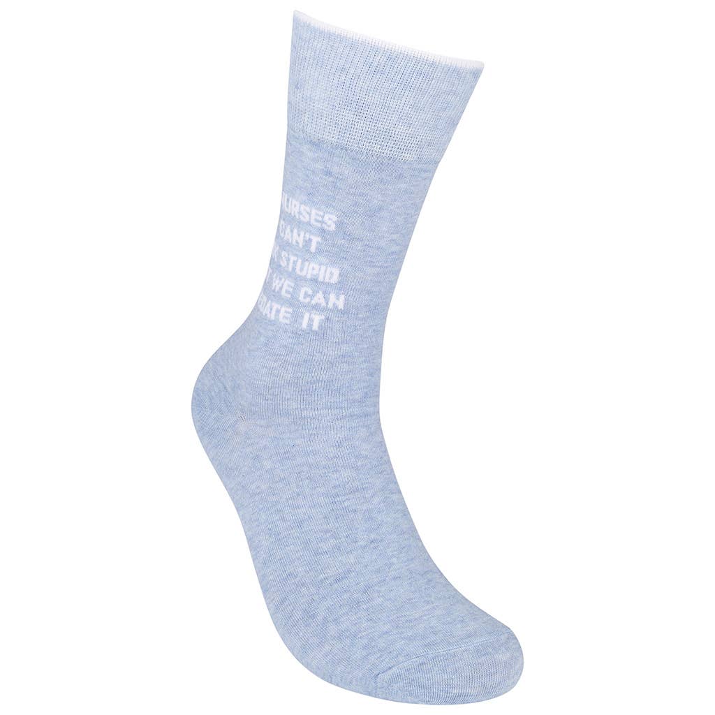 Nurses Can't Fix Stupid But They Can Sedate It Socks