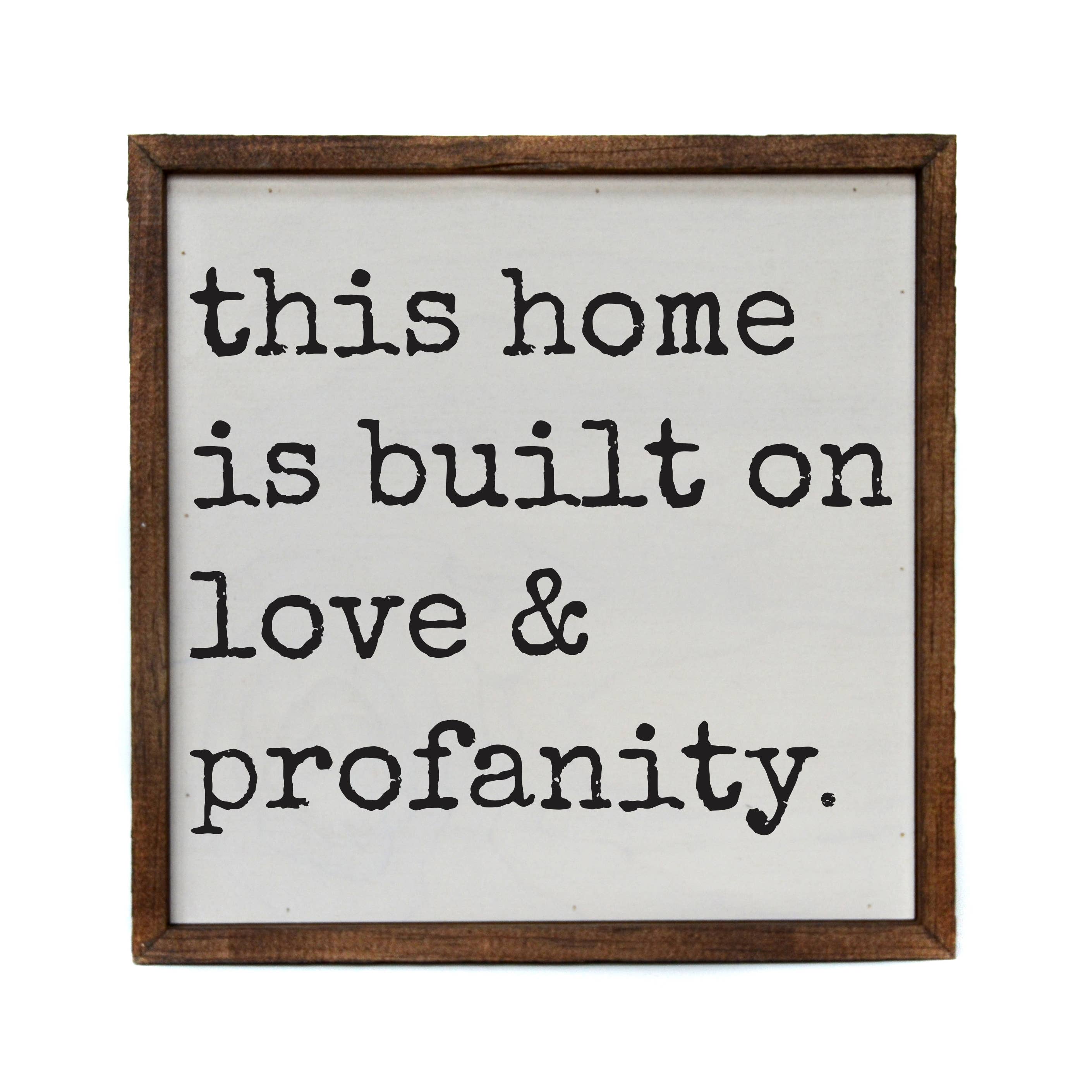 This home is built on love & profanity - Sign