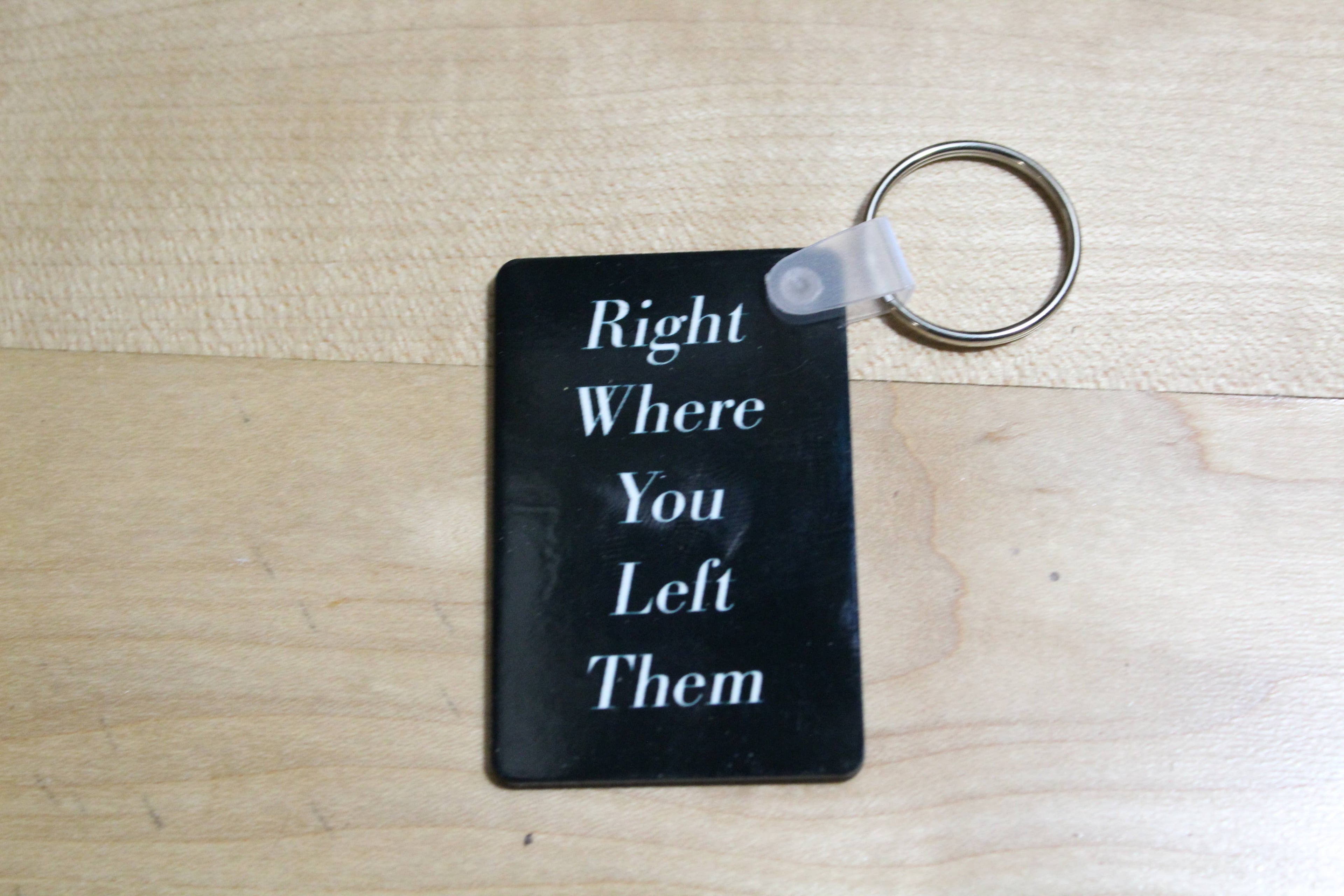 Right Where You Left Them Keychain