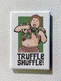 Truffle Shuffle Magnet