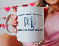 Damn Might Have To Call In Thicc Today - Coffee Mug: 11oz
