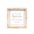 I Wish Heaven Had Visiting Hours Sign