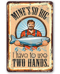 Mine's So Big Metal Sign