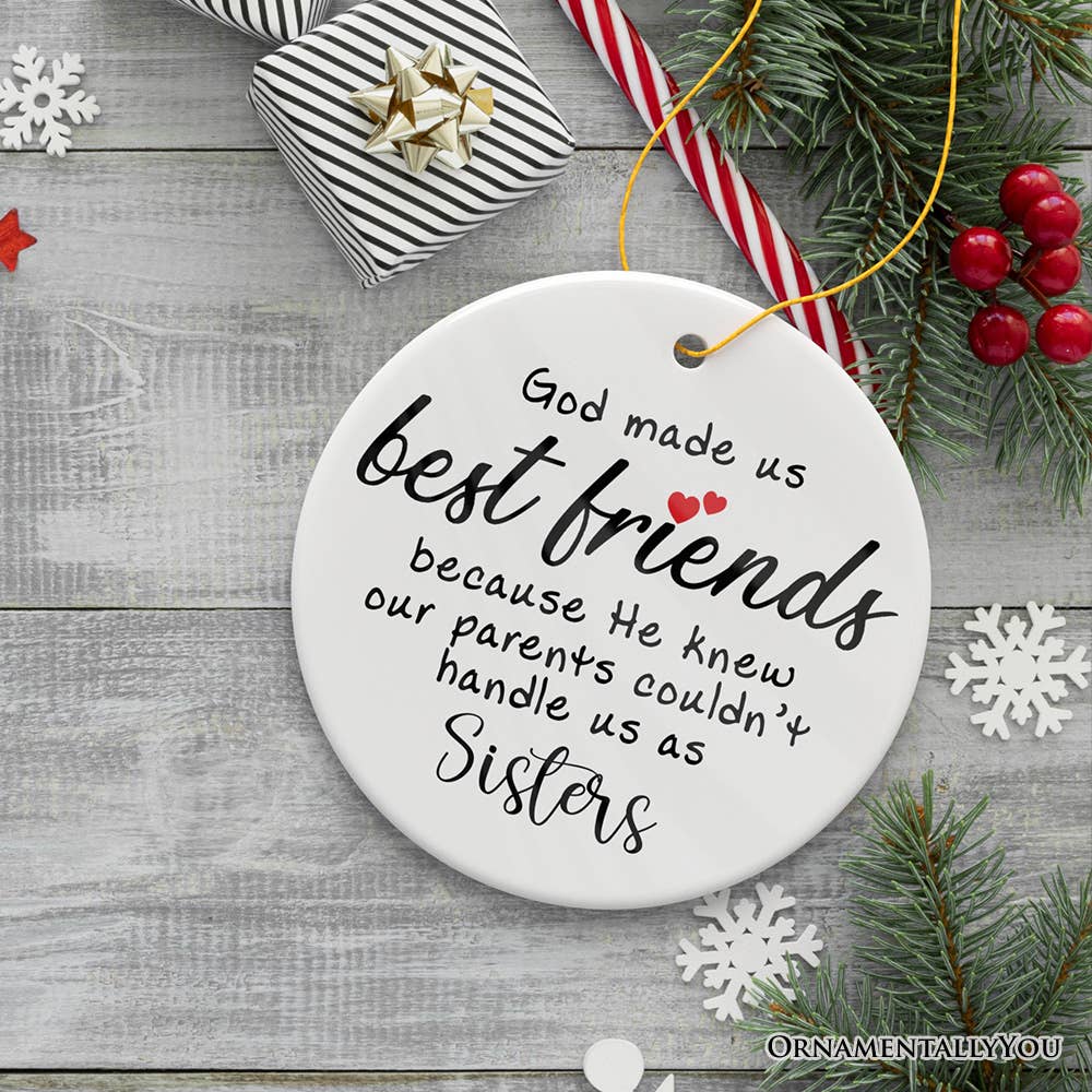 God Made Us Best Friends Instead of Siblings Ornament