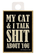 My Cat and I Talk Shit About You Magnet