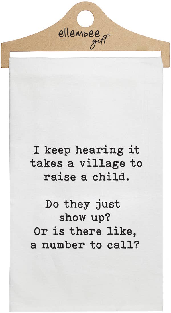 I Keep Hearing it Takes a Village...Towel