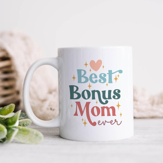 Best Bonus Mom Ever Ceramic Mug