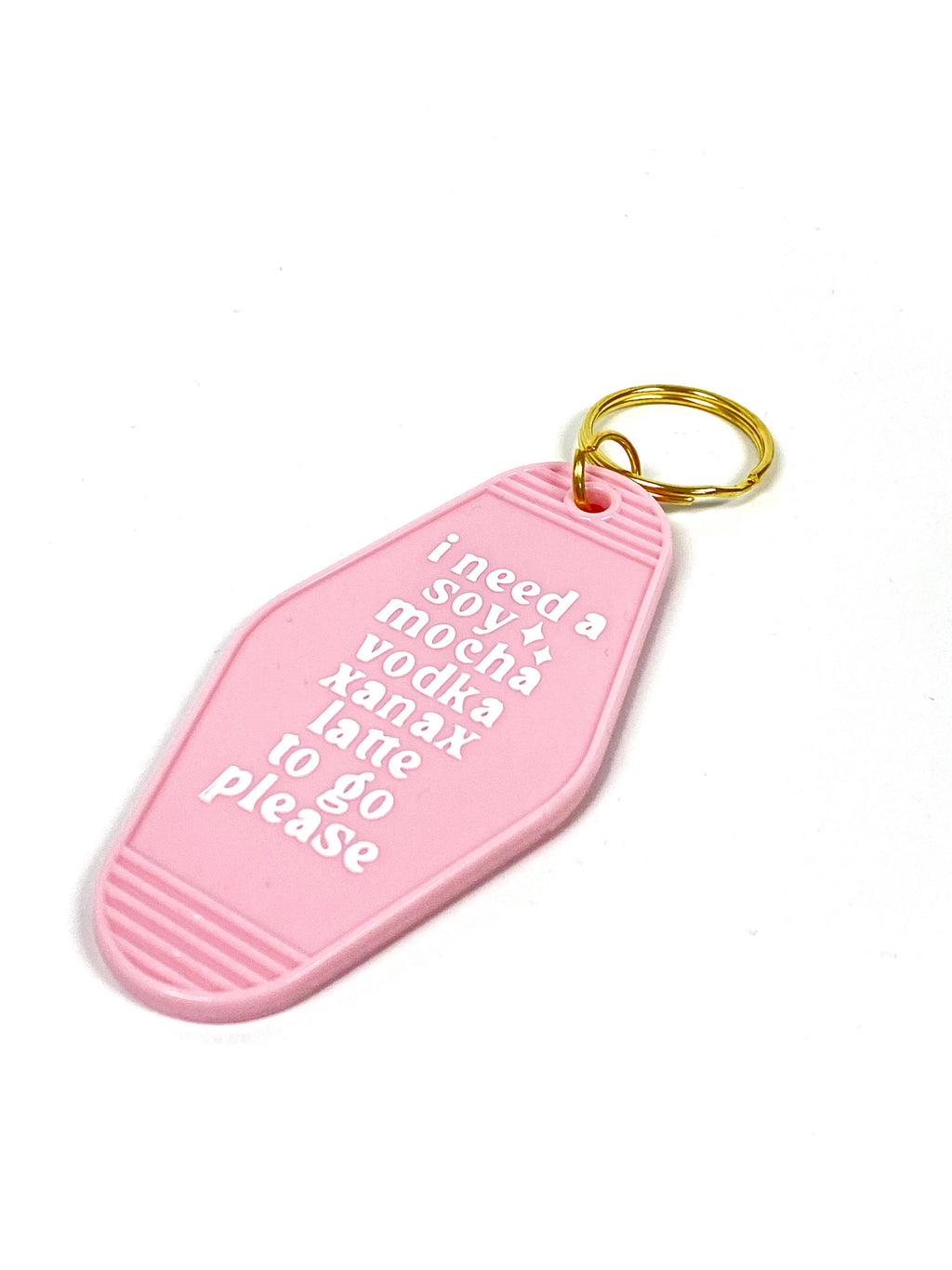 I Need A Soy Mocha Vodka Xanax Latte To Go Plz Key Chain