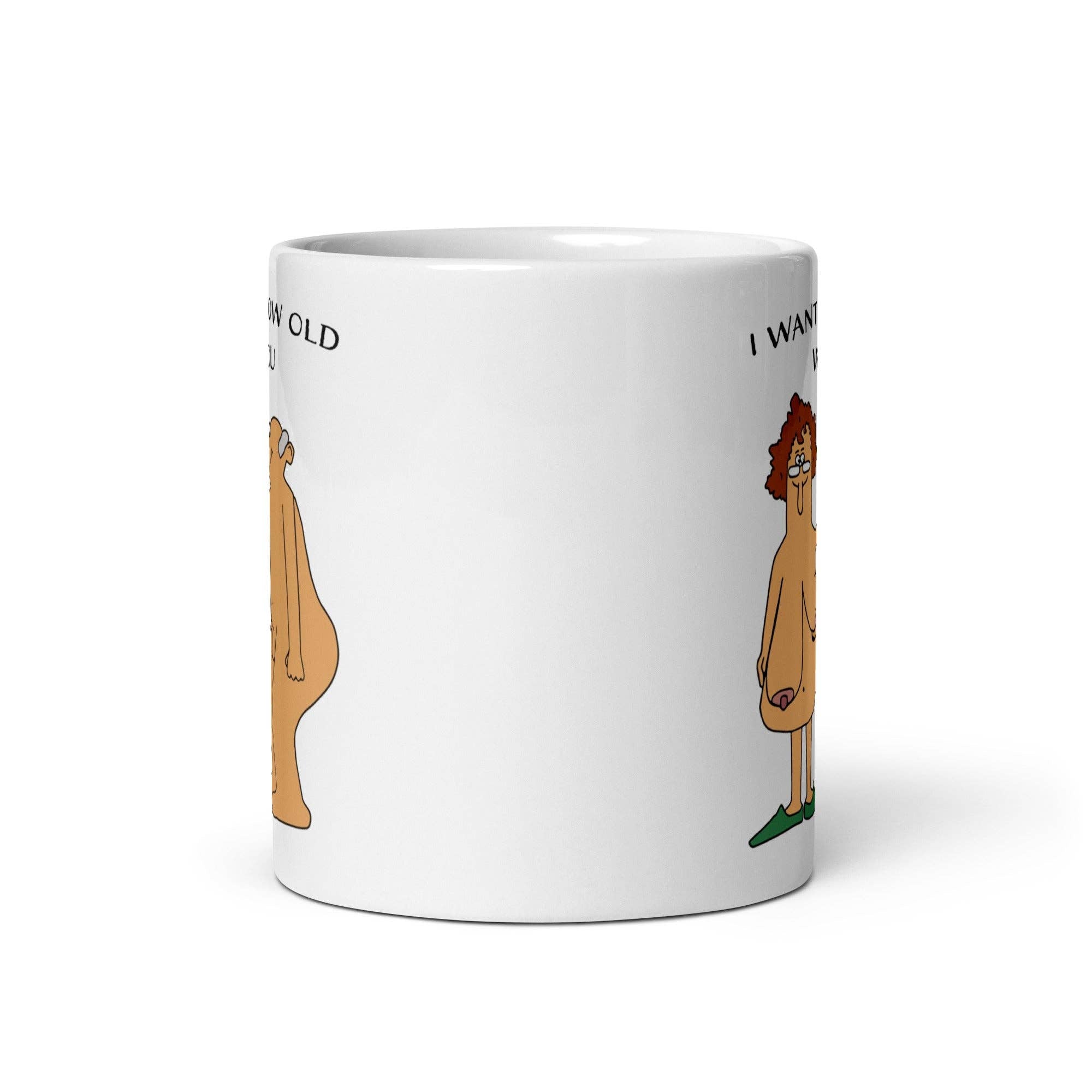 I Want to Grow Old with You Funny Coffee Mug