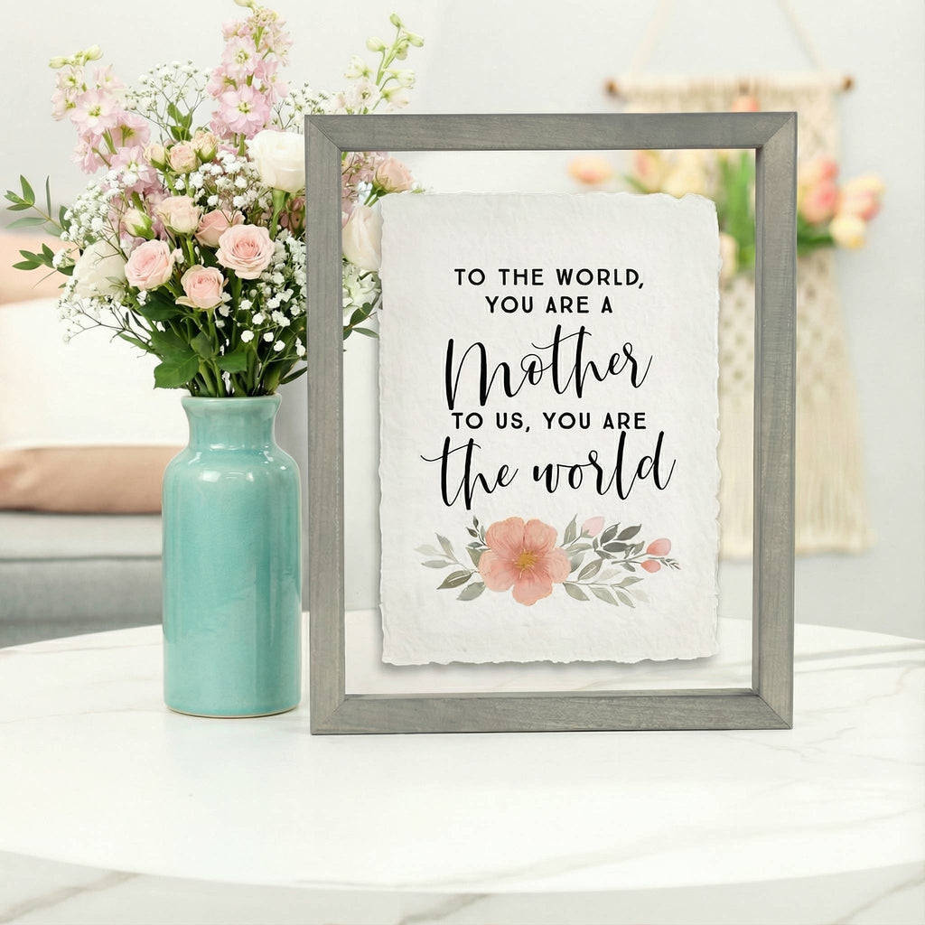 To The World, Your Are A Mother To Us, You Are The World - Floating Art Sign/Plaque