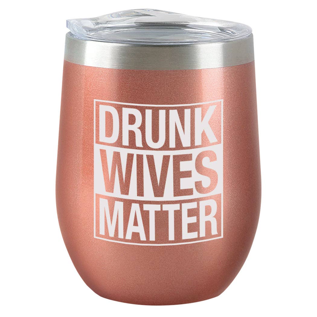 Drunk Wives Matter Tumbler
