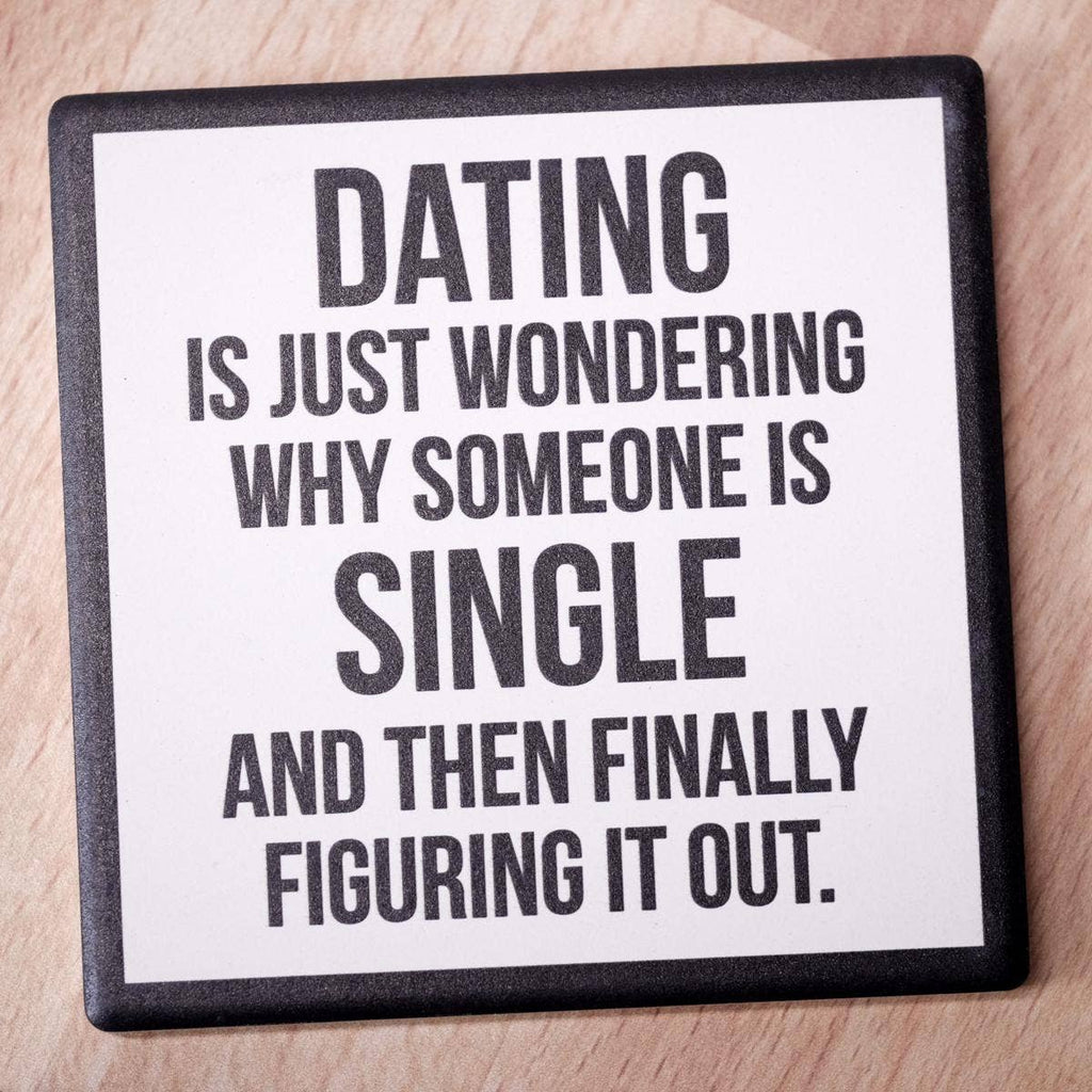 Dating is Just Wondering...Coaster