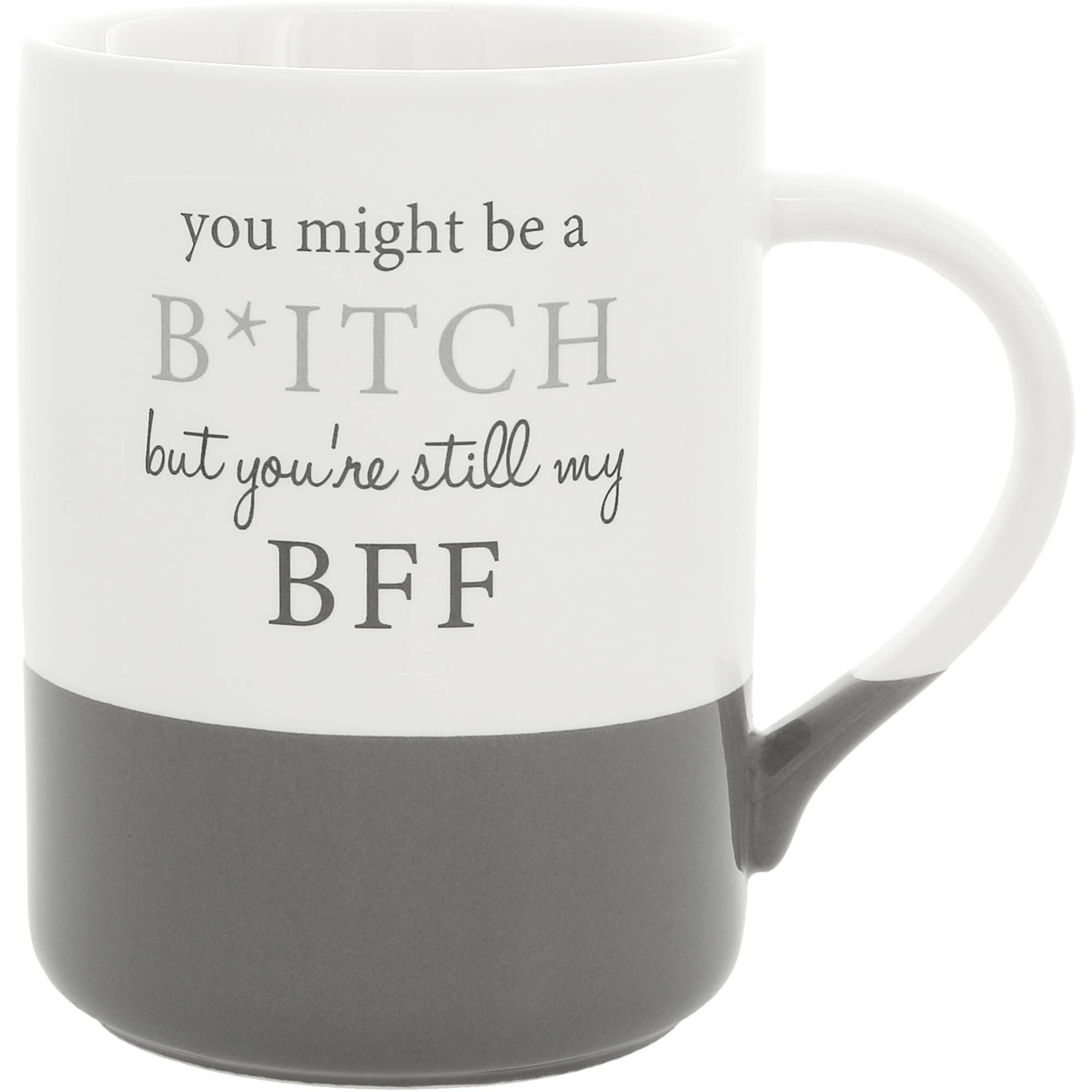 You Might Be a B*itch Mug