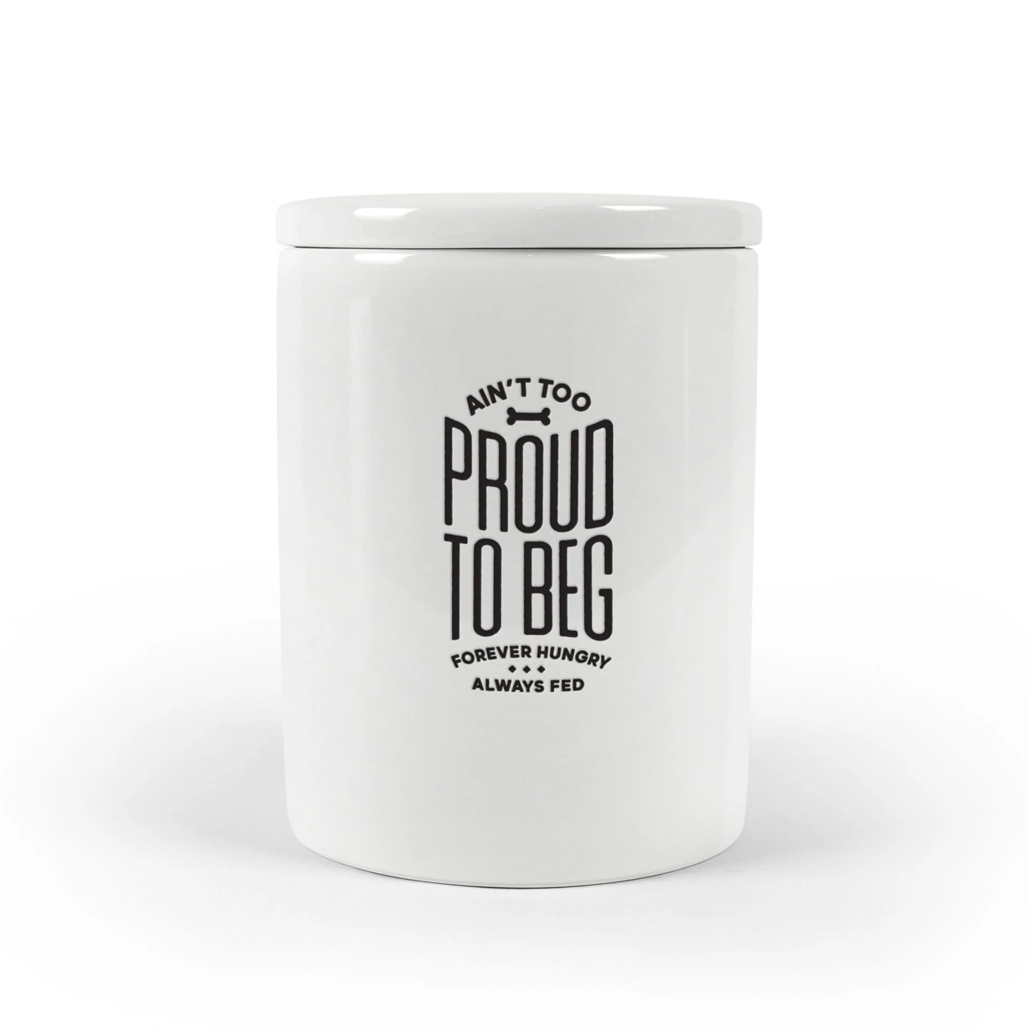 Ain't too Proud to Beg Pet Treat Jar