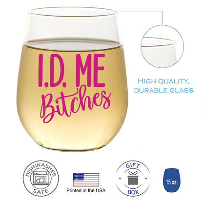 I.D. Me Bitches - Wine Glass