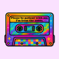 Please Be Patient I’m From the 1900s Sticker/Decal