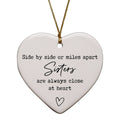 Side By Side Or Miles Apart Sisters Are Always Close At Heart Keepsake Ornament