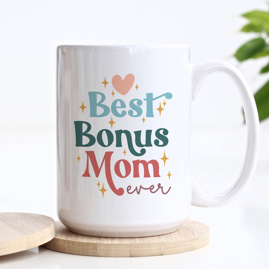 Best Bonus Mom Ever Ceramic Mug