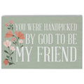You Were Handpicked God To Be My Friend - Sign