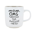 Mom, OMG Turn Down... Mug