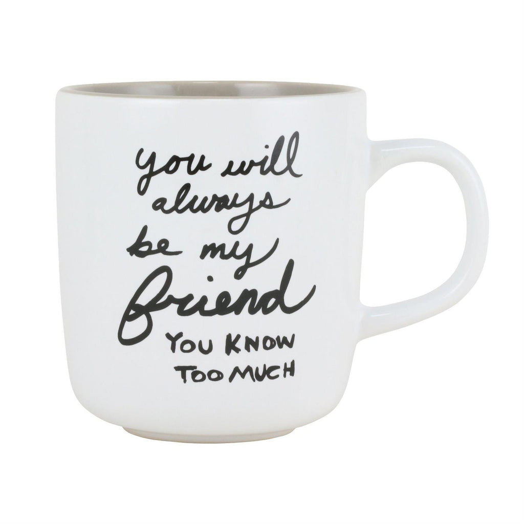 You Will Always Be My Friend..Mug