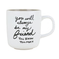 You Will Always Be My Friend..Mug