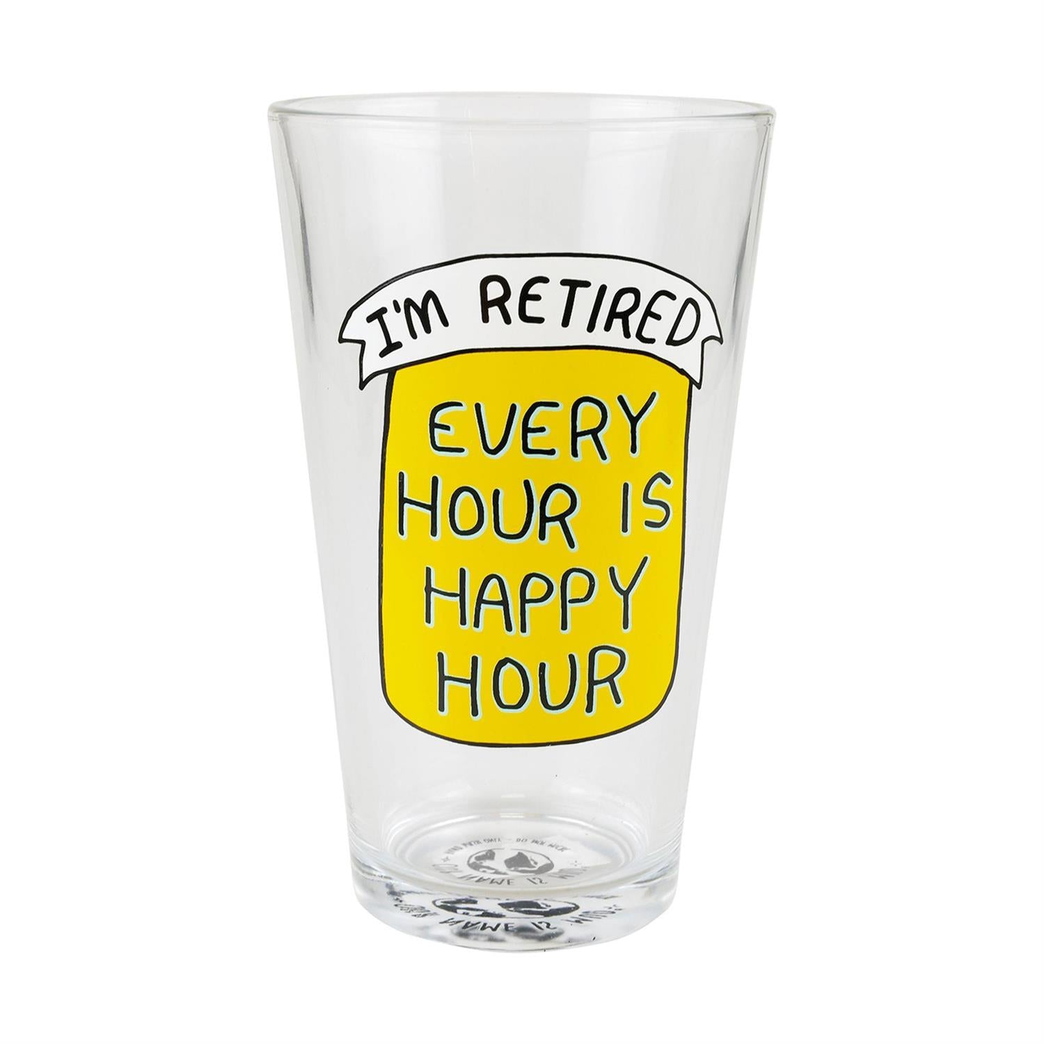 I'm Retired Every Hour Is Happy Hour Pint Beer Glass