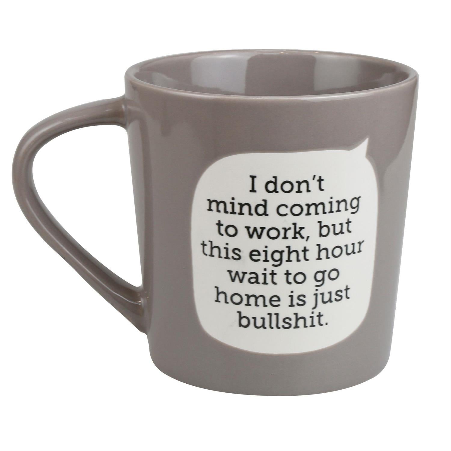 I Don't Mind Coming To Work..Mug