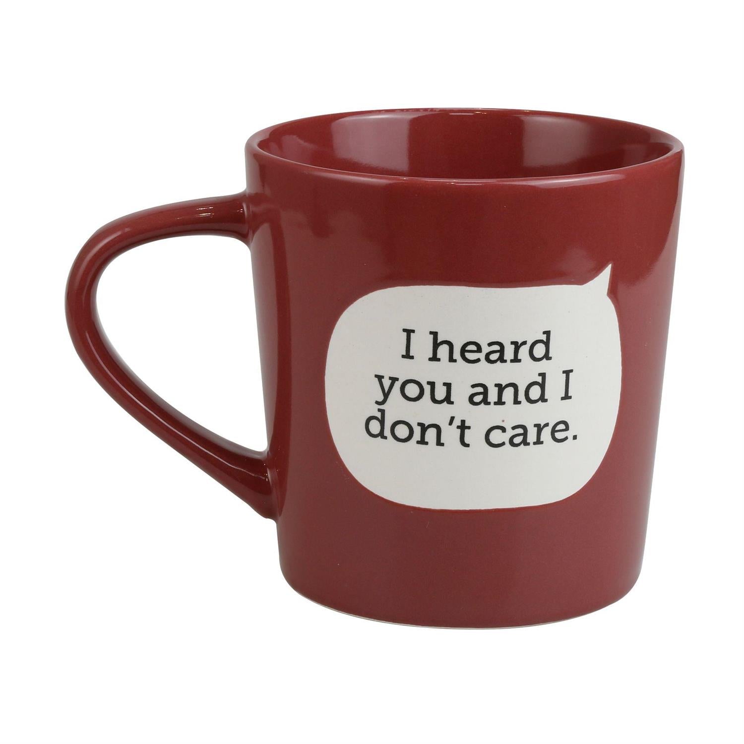 I Heard You and I Don't Care Mug