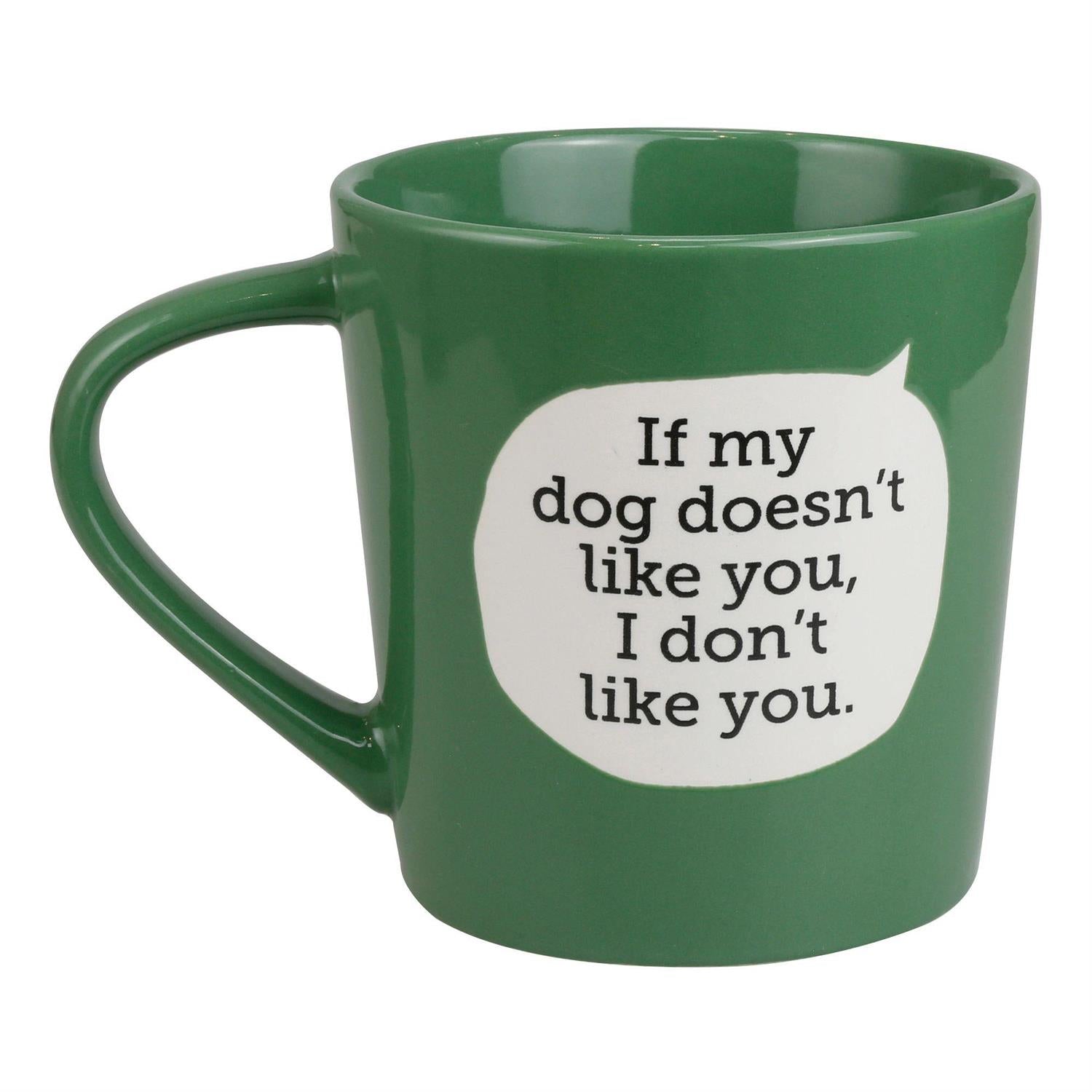 If My Dog Doesn't Like You..Mug