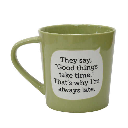 They Say Good Things Take Time..Mug