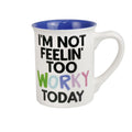 I'm Not Feelin' Too Worky Mug