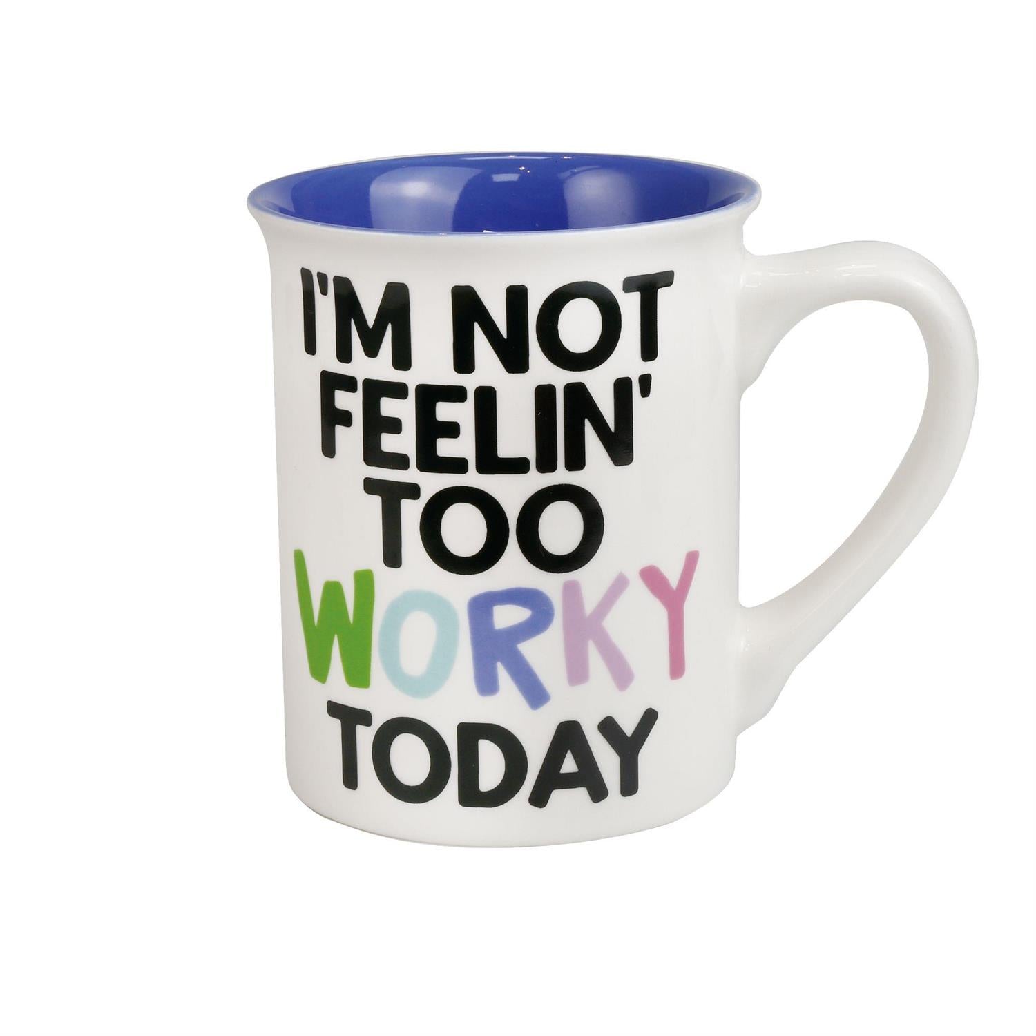 I'm Not Feelin' Too Worky Mug