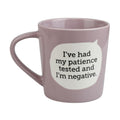 I've Had My Patience Tested..Mug