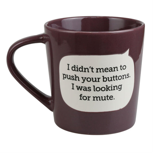 I Didn't Mean to Push Your Buttons..Mug